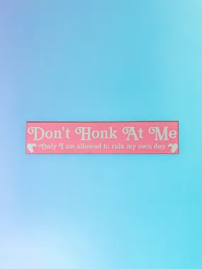 Don't Honk At Me Car Magnet